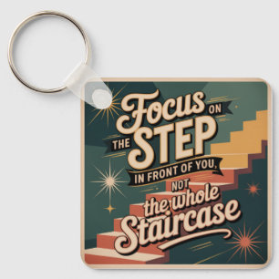 Focus On The Step In Front Of You Key Ring