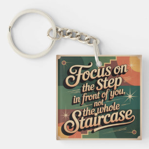 Focus On The Step In Front Of You Key Ring