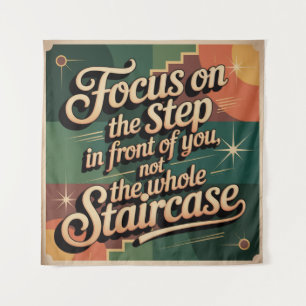 Focus On The Step In Front Of You Tapestry