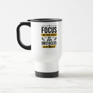 Focus On Your Goals Motivational Travel Mug