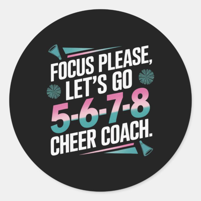 Focus Please Cheer Coach 5-6-7-8 Squad _1  Classic Round Sticker (Front)