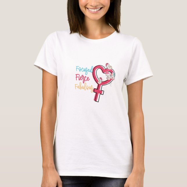 Focused Fierce Fabulous T-Shirt (Front)