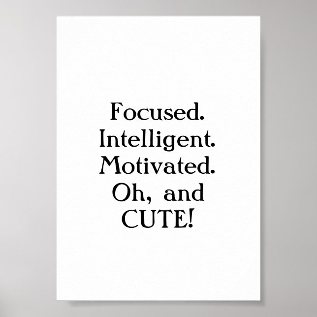 Focused. Intelligent. Motivated. Oh, and cute  Poster (Front)