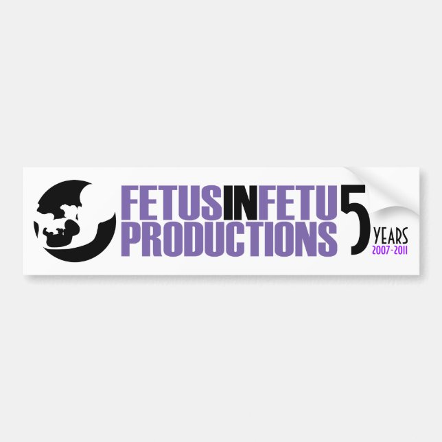 Foetus in Fetu Bumper Sticker 5 yrs (Front)
