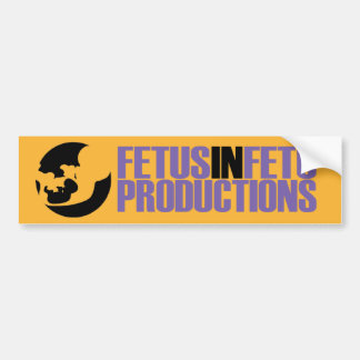 Foetus in Fetu Productions Bumper Sticker