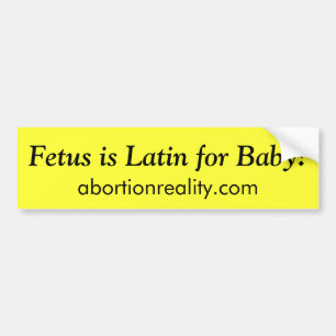 Foetus is Latin for Baby!, bumper sticker