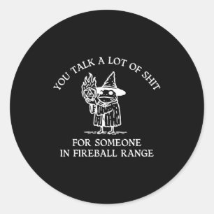 Fog You Talk A Lot Of For Someone In Fireball Rang Classic Round Sticker