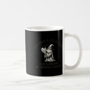 Fog You Talk A Lot Of For Someone In Fireball Rang Coffee Mug