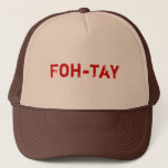 Foh-tay Trucker Hat<br><div class="desc">Nothing says you're 40 like the "foh-tay" cap!  Great gift for all those turning 40.</div>