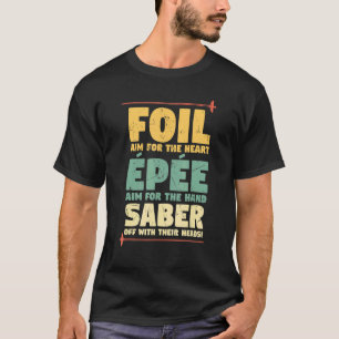 Foil Epee Sabre Fencing Pun Fencing Teachers T-Shirt