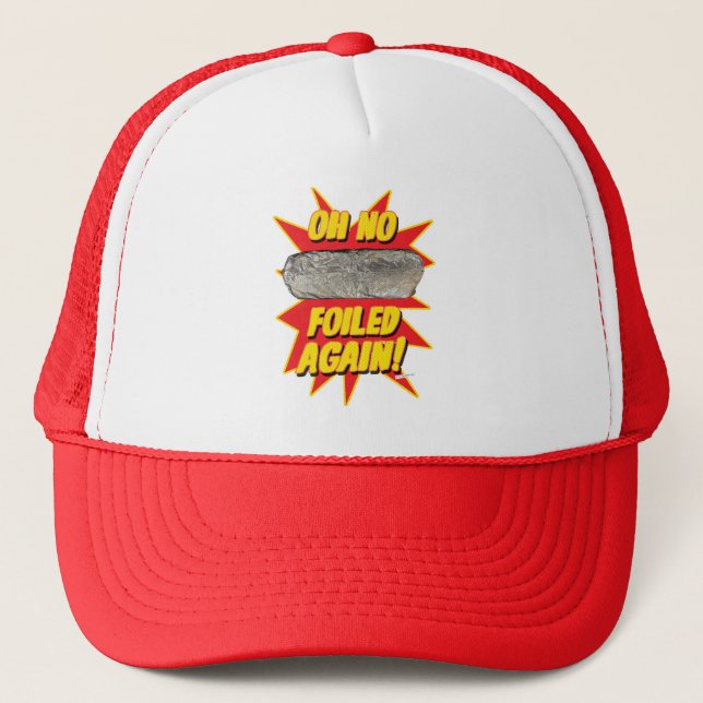 Foiled Again Funny Burrito Love Motto Trucker Hat (Front)