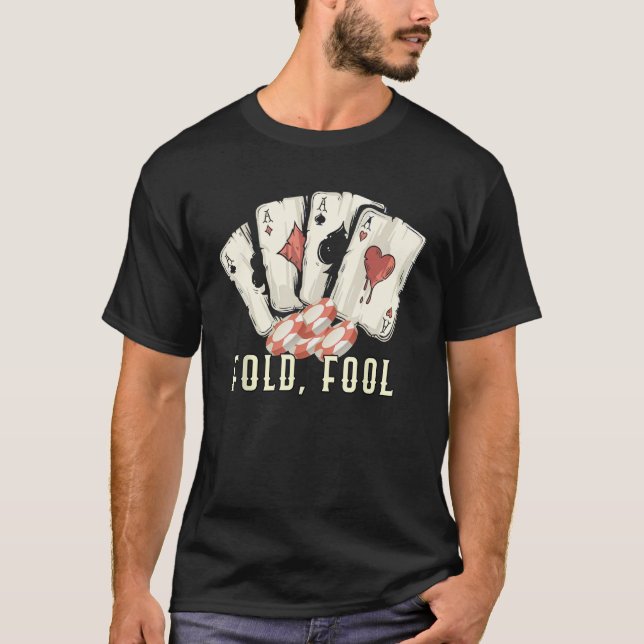 Fold Fool Card Game  Card Player Humor Poker Casin T-Shirt (Front)