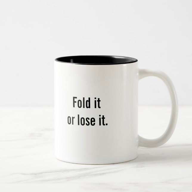 "Fold it or lose it" coffee mug (Right)