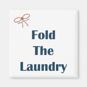Fold The Laundry Reminder Magnet