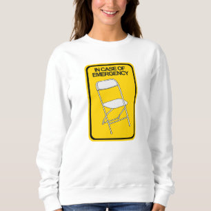 Folding Chair In case of Emergency Sweatshirt