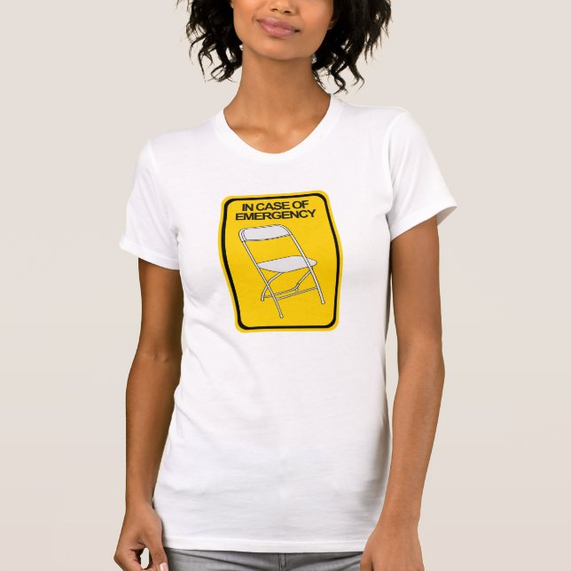 Folding Chair In case of Emergency T-Shirt (Front)