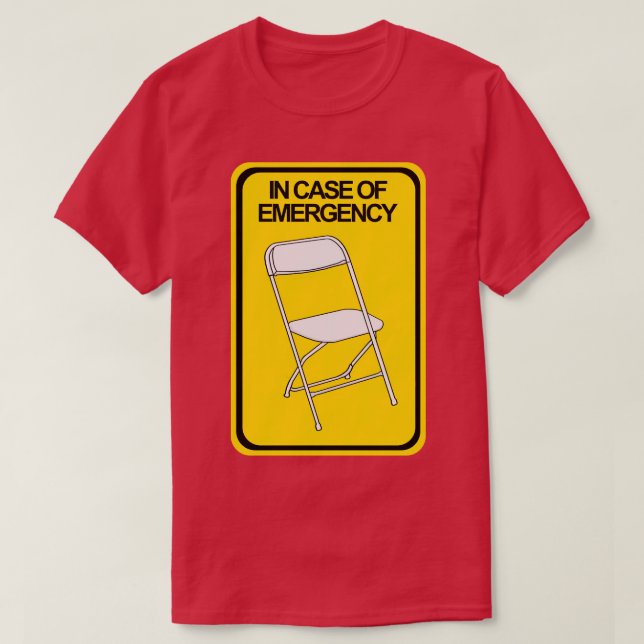 Folding Chair In case of Emergency T-Shirt (Design Front)