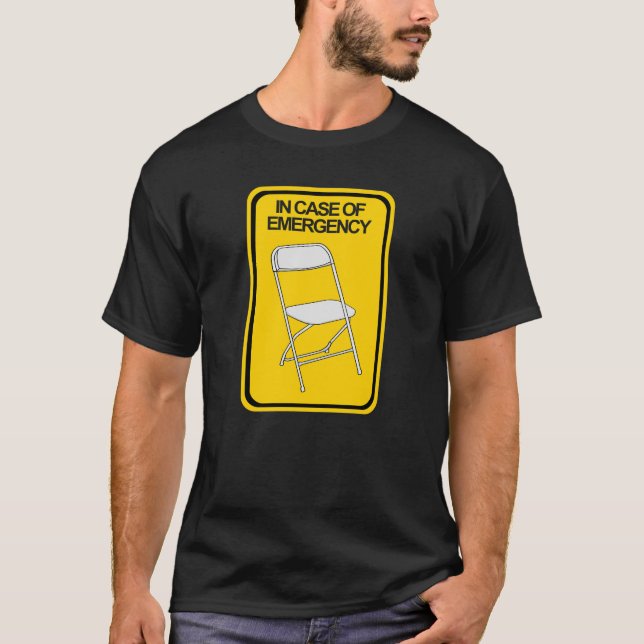 Folding Chair In case of Emergency T-Shirt (Front)