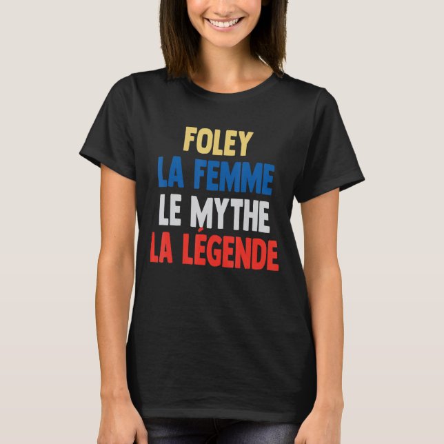 Foley La Femme The Myth The Legend  for Foley T-Shirt (Front)