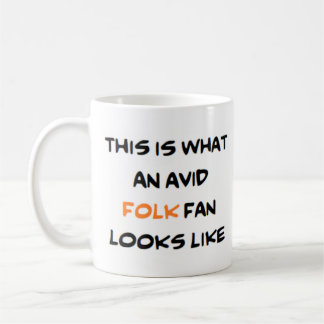 folk fan, avid coffee mug