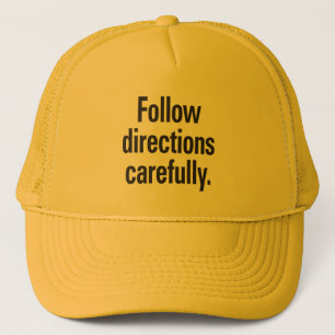 Follow directions carefully trucker hat