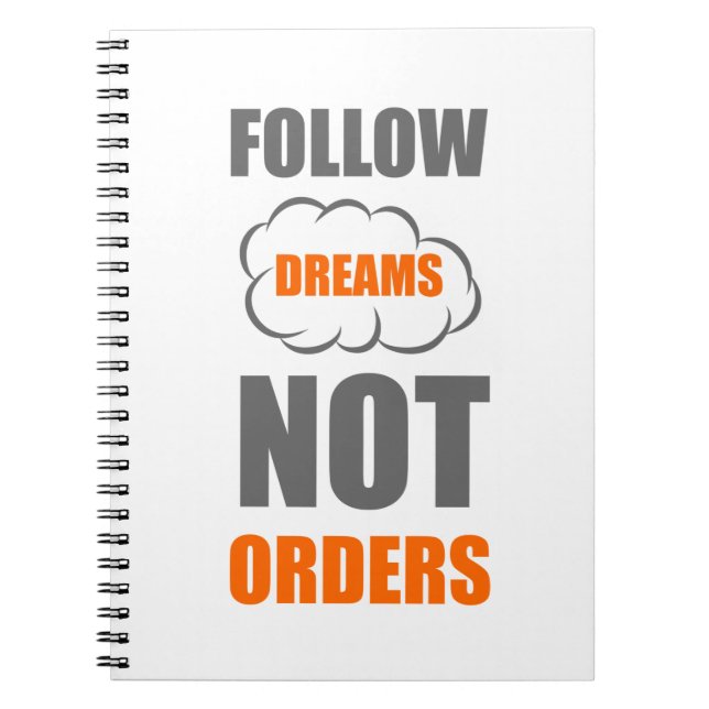 Follow dreams not orders notebook (Front)