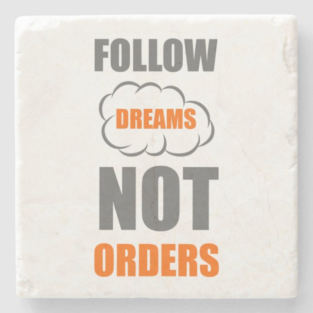 Follow dreams not orders stone coaster (Front)