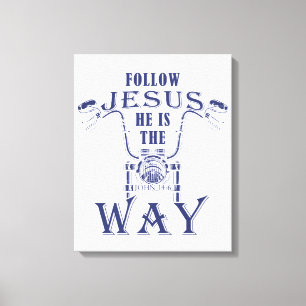 Follow Jesus He is the Way Christian Motorcycle   Canvas Print