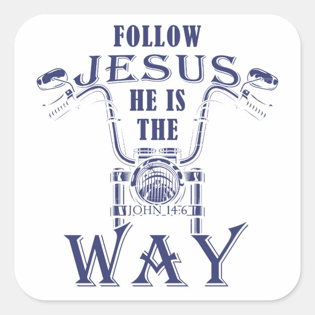 Follow Jesus He is the Way Christian Motorcycle   Square Sticker (Front)