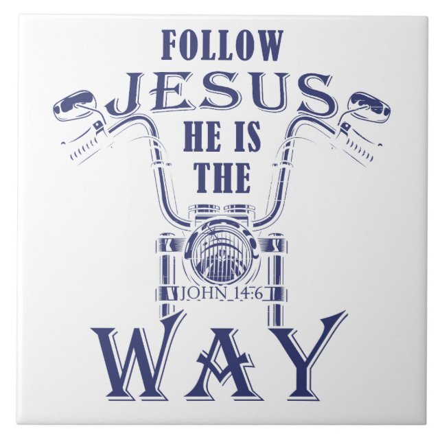Follow Jesus He is the Way Christian Motorcycle   Tile (Front)