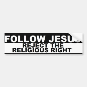 "Follow Jesus - Reject The Religious Right" Bumper Bumper Sticker