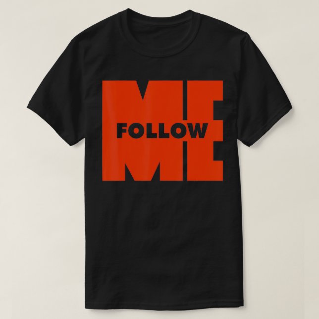 Follow Me  1  T-Shirt (Design Front)