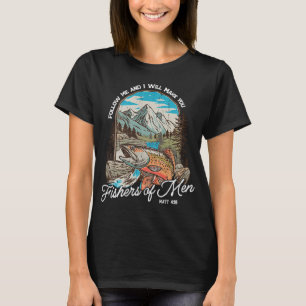 Follow Me and I Will Make You Fishers of Men T-Shirt