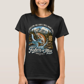 Follow Me And I Will Make You Fishers Of Men T-Shirt