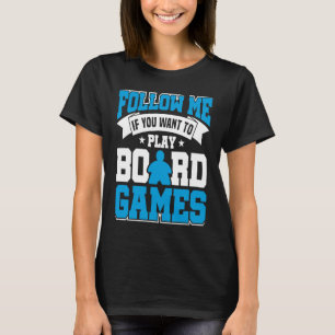 follow me board game board gamer board games T-Shirt