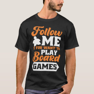 follow me board game board gamer board games T-Shirt