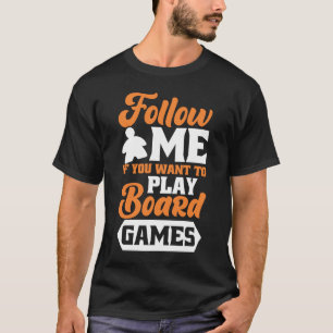follow me board game board gamer board games T-Shirt
