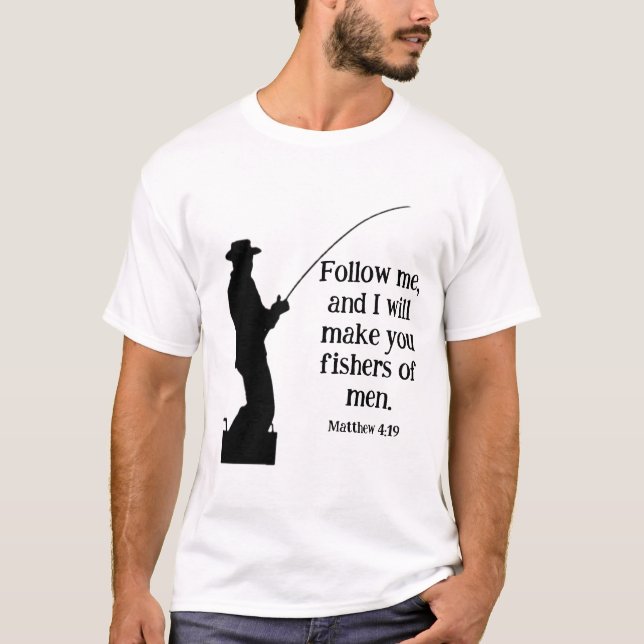 Follow Me Fishers of Men Matthew 4 19 Christian T-Shirt (Front)
