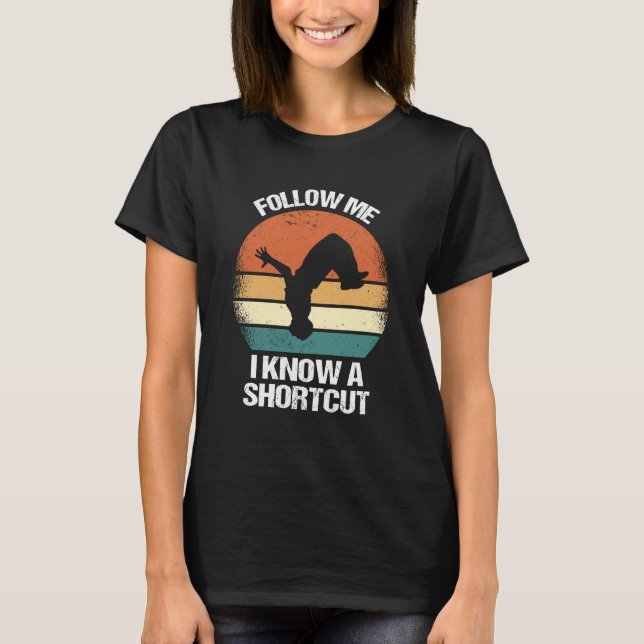 Follow Me I Know A Shortcut Parkour  1 T-Shirt (Front)