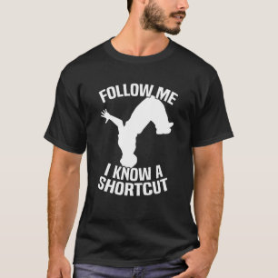 Follow Me I Know A Shortcut Parkour T-Shirt