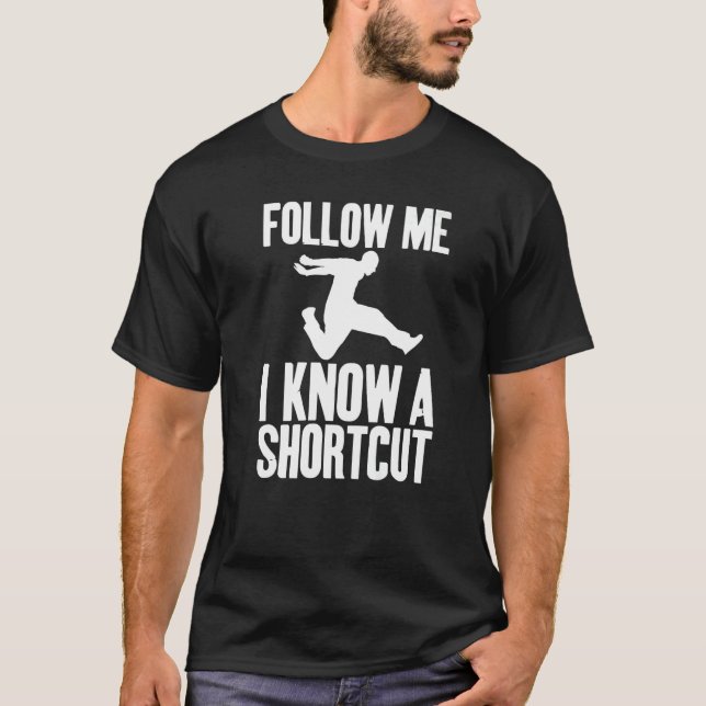 Follow Me I Know A Shortcut Sarcastic Unisex   T-Shirt (Front)