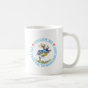 FOLLOW ME, I'LL TAKE YOU TO WONDERLAND COFFEE MUG