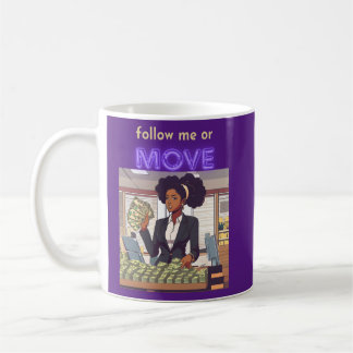 Follow Me or Move Coffee Mug
