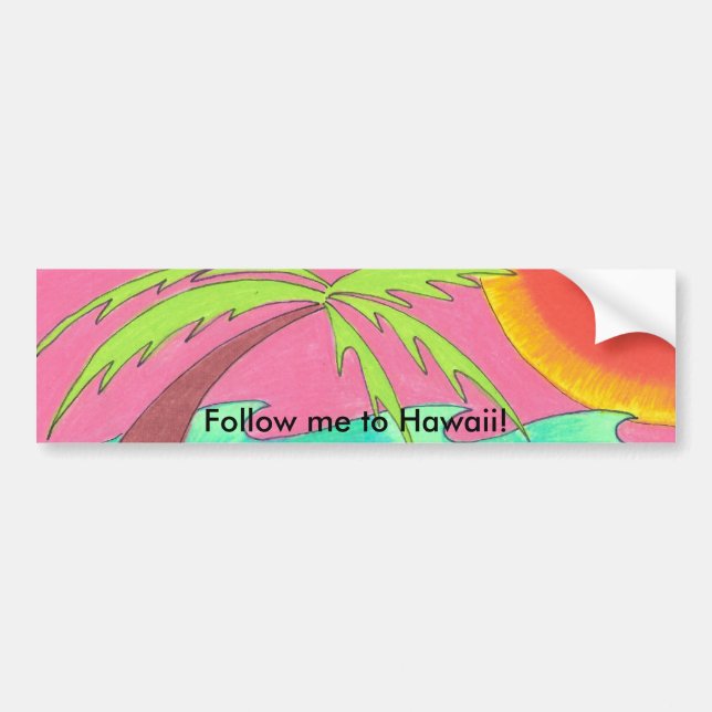 Follow me to Hawaii! Bumper Sticker (Front)
