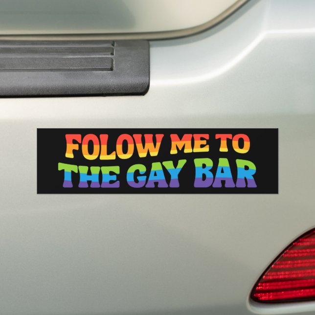 Follow Me To The Gay Bar LGBT Pride Bumper Sticker (On Car)