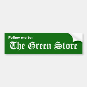 Follow me to:, The Green Store Bumper Sticker