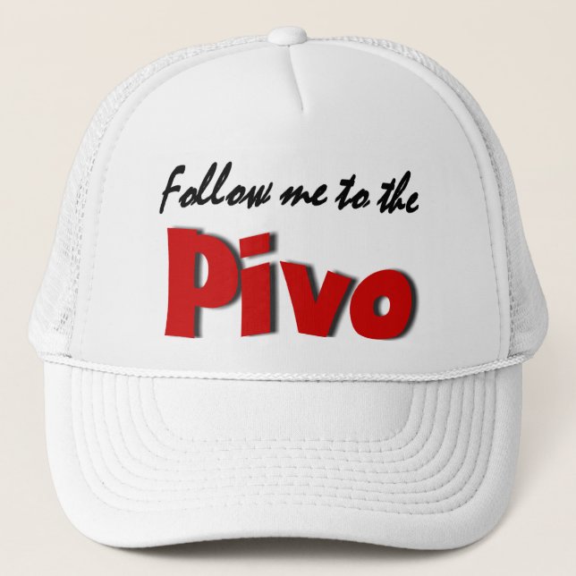 Follow me to the Pivo (Beer) Trucker Hat (Front)