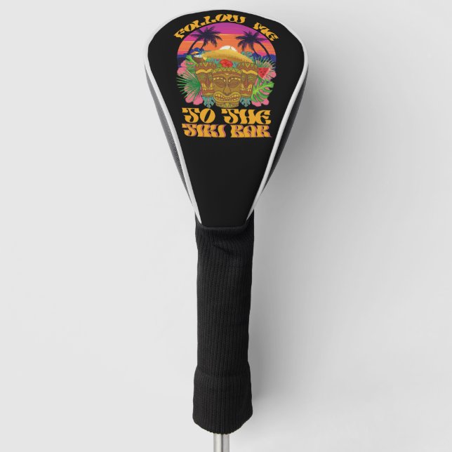Follow Me To The Tiki Bar Hawaiian Luau Party  Golf Head Cover (Front)