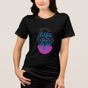 Follow More Dreams T-Shirt   Inspirational Motivat Tri-Blend Shirt