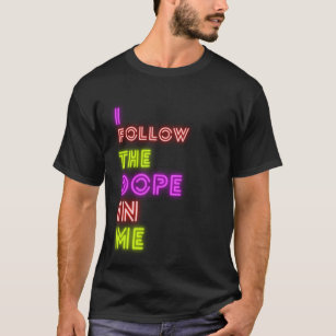 Follow the dopamine T-Shirt